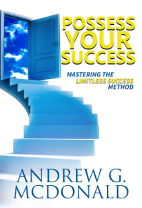 Possess Your Success: Mastering the Limitless Success Method